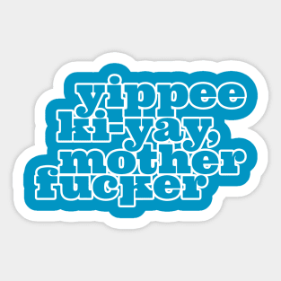 Yippee Ki-yay... You know the rest (White Outline) Sticker